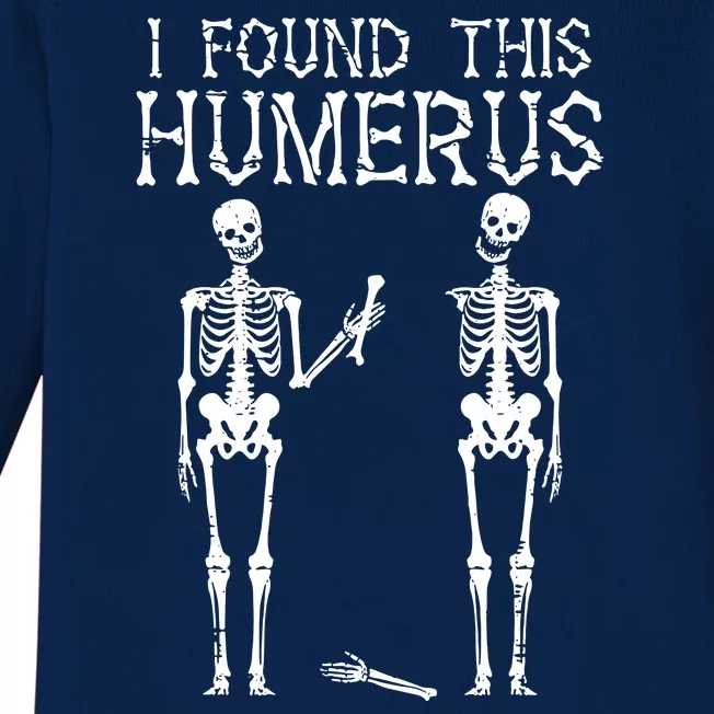 Halloween Skeleton I Found Humerus Funny Costume Baby Long Sleeve Bodysuit