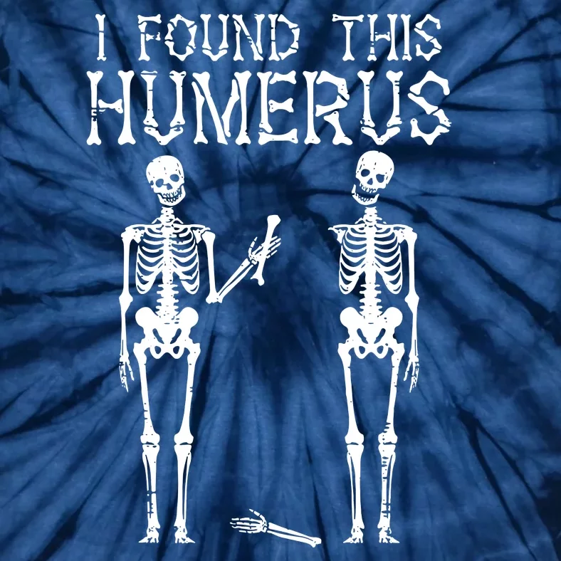 Halloween Skeleton I Found Humerus Funny Costume Tie-Dye T-Shirt