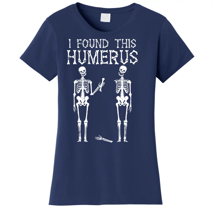 Halloween Skeleton I Found Humerus Funny Costume Women's T-Shirt