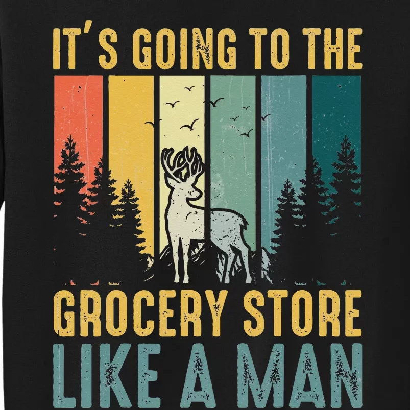 Hunting Saying It’s Going To The Grocery Store Like A Man Sweatshirt