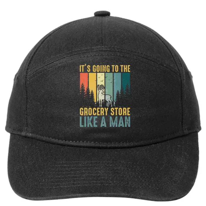 Hunting Saying It’s Going To The Grocery Store Like A Man 7-Panel Snapback Hat