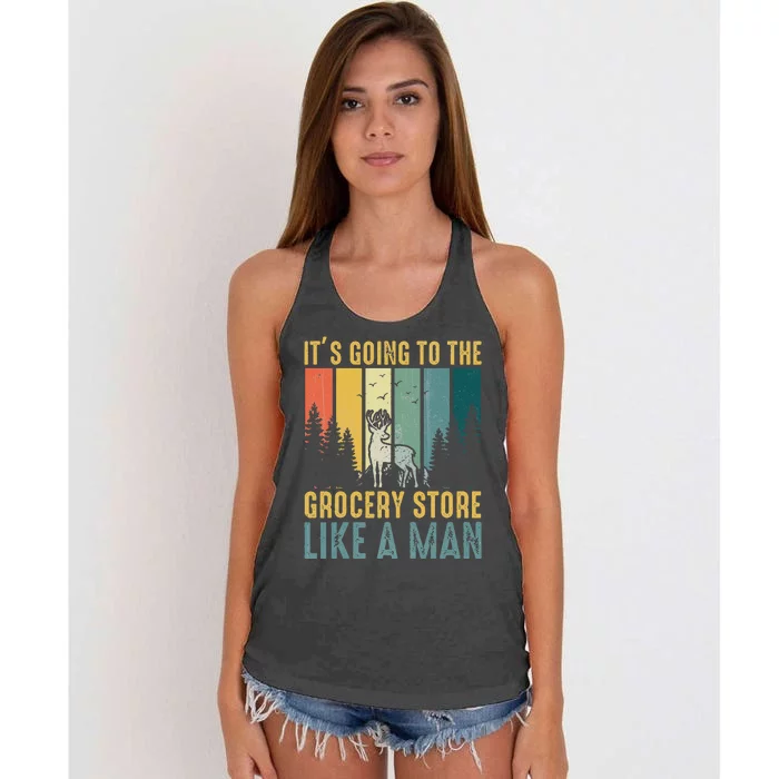 Hunting Saying It’s Going To The Grocery Store Like A Man Women's Knotted Racerback Tank