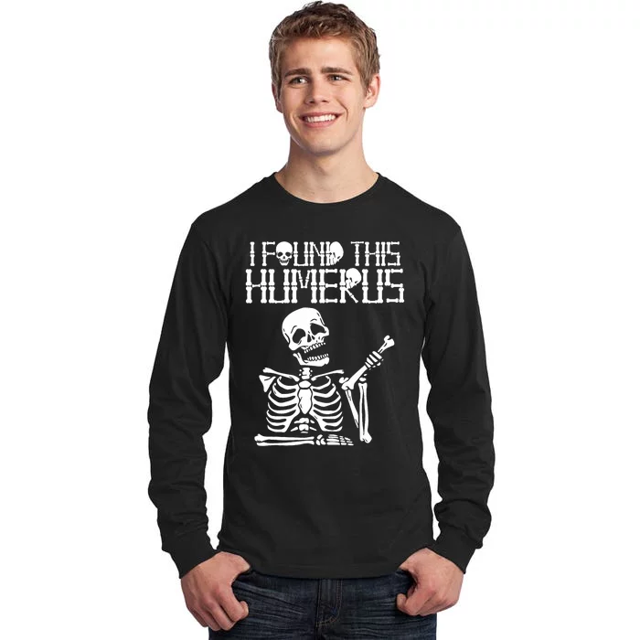 Halloween Skeleton I Found Humerus Funny Costume Matching Tall Long Sleeve T-Shirt