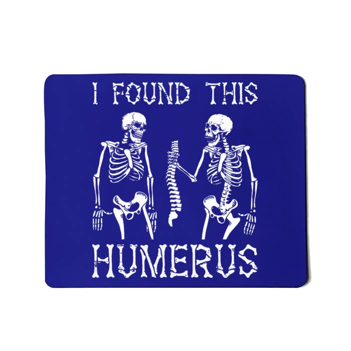 Halloween Skeleton I Found Humerus Funny Costume Mousepad