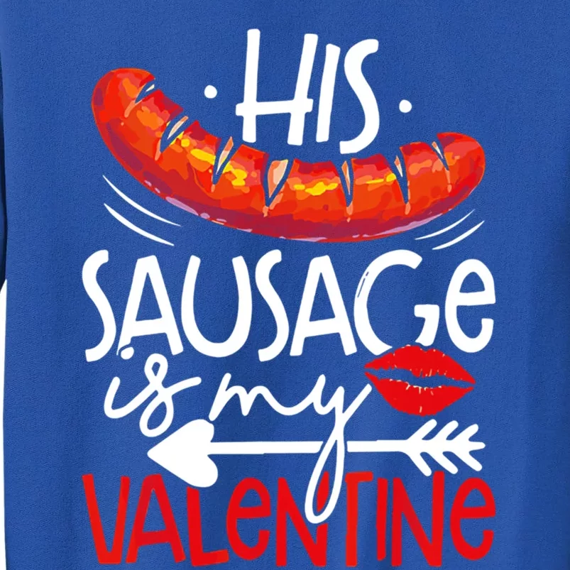 His Sausage Is My Valentine Adult Humor Gift Sweatshirt