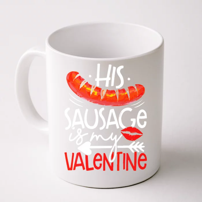 His Sausage Is My Valentine Adult Humor Gift Front & Back Coffee Mug