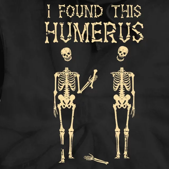 Halloween Skeleton I Found Humerus Funny Costume Tie Dye Hoodie