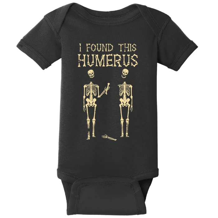 Halloween Skeleton I Found Humerus Funny Costume Baby Bodysuit