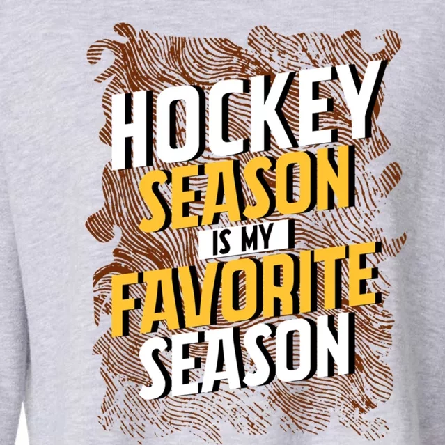 Hockey Season Is My Favorite Season Cool Gift Cropped Pullover Crew