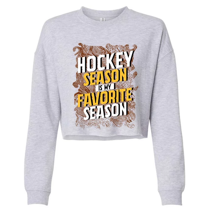 Hockey Season Is My Favorite Season Cool Gift Cropped Pullover Crew