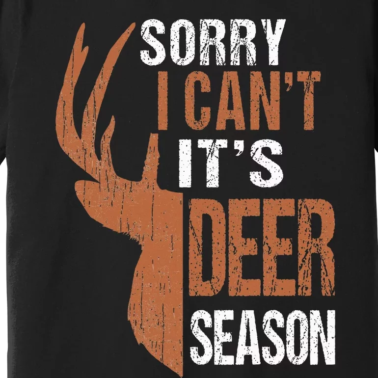 Hunting Sorry Its Deer Season Funny Hunter Dad Premium T-Shirt