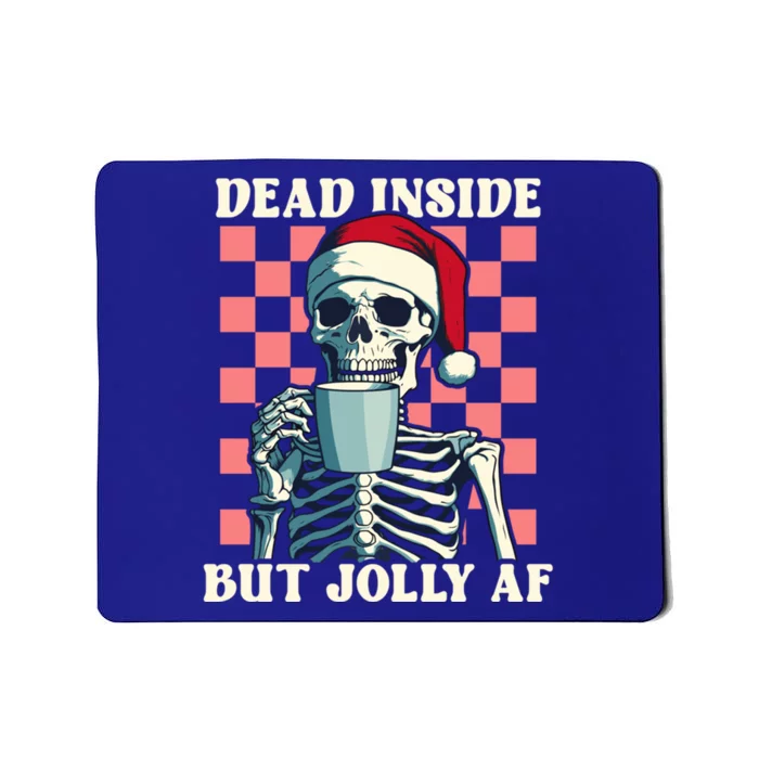 Holiday Skeleton Ing Coffee Dead Inside But Jolly Af Gift Mousepad