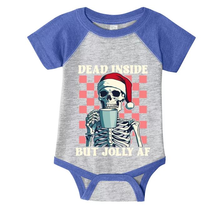 Holiday Skeleton Ing Coffee Dead Inside But Jolly Af Gift Infant Baby Jersey Bodysuit