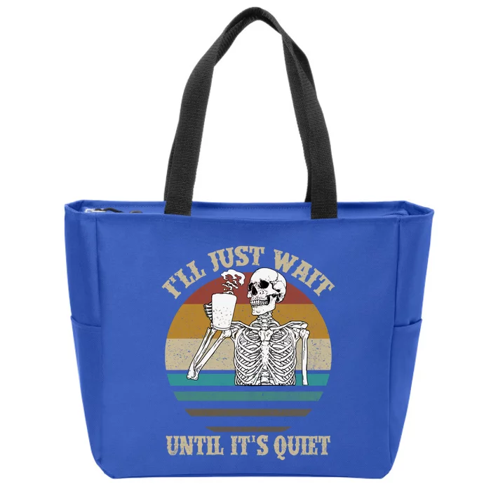 Halloween Skeleton ILl Just Wait Until ItS Quiet Teacher Gift Zip Tote Bag