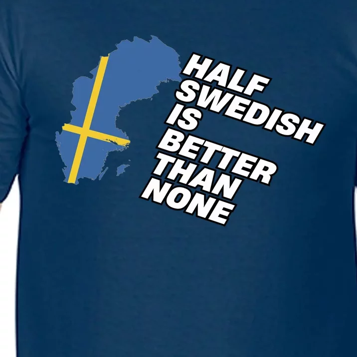 Half Swedish Is Better Than None Comfort Colors T-Shirt