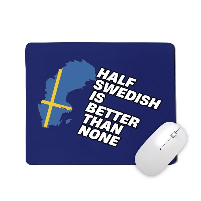 Half Swedish Is Better Than None Mousepad