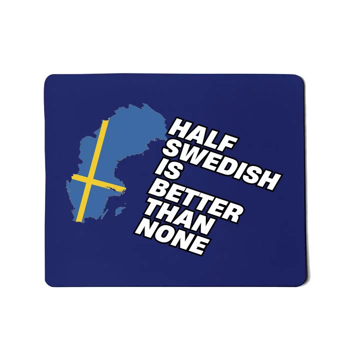 Half Swedish Is Better Than None Mousepad