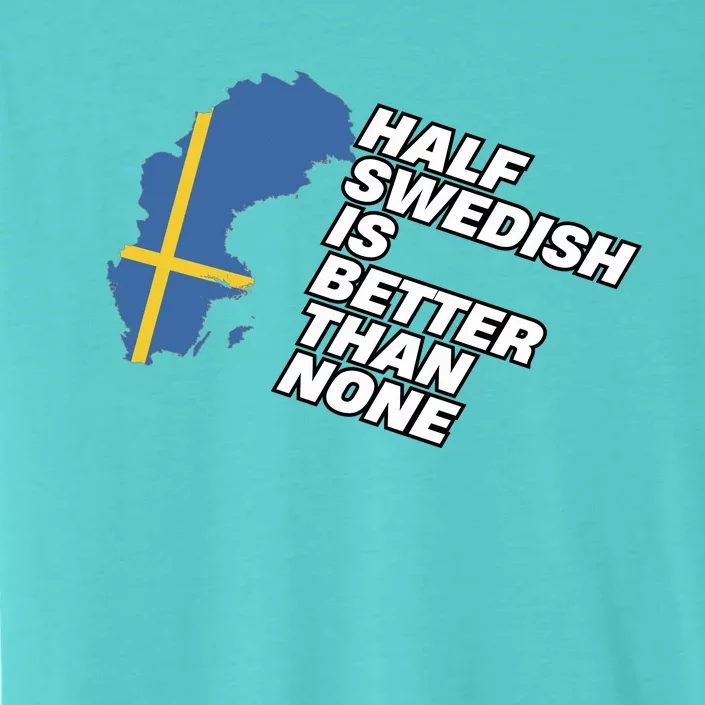 Half Swedish Is Better Than None ChromaSoft Performance T-Shirt