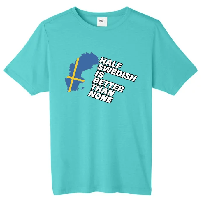 Half Swedish Is Better Than None ChromaSoft Performance T-Shirt