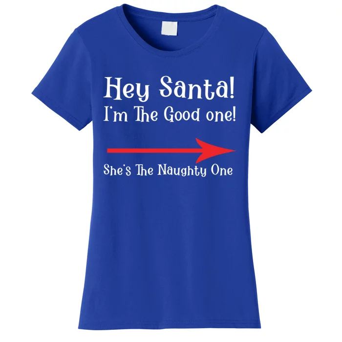 Hey Santa! IM The Nice One! SheS The Naughty One Gift Women's T-Shirt