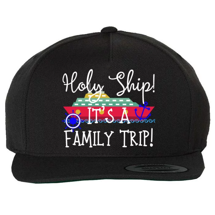 Holy Ship! Its A Family Trip Gift Wool Snapback Cap