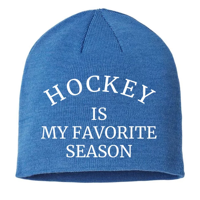 Hockey Season Is My Favorite Season Sports Gift 8 1/2in Sustainable Knit Beanie