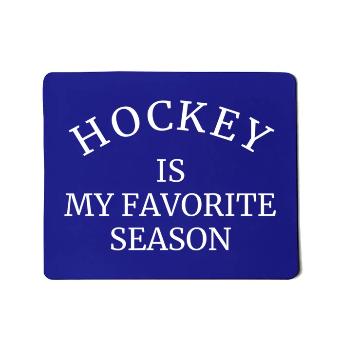 Hockey Season Is My Favorite Season Sports Gift Mousepad