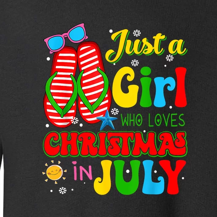 Hello Summer Just A Girl Who Loves Christmas In July Gift Toddler Sweatshirt