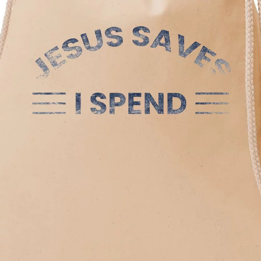 Hilarious & Sarcastic Jesus Saves I Spend Drawstring Bag