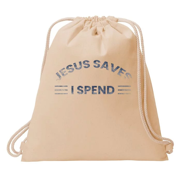 Hilarious & Sarcastic Jesus Saves I Spend Drawstring Bag