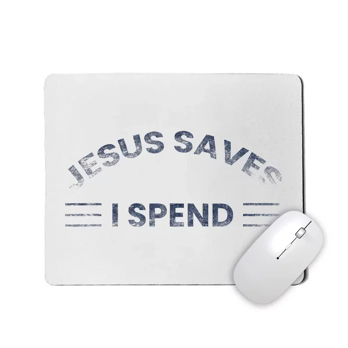 Hilarious & Sarcastic Jesus Saves I Spend Mousepad