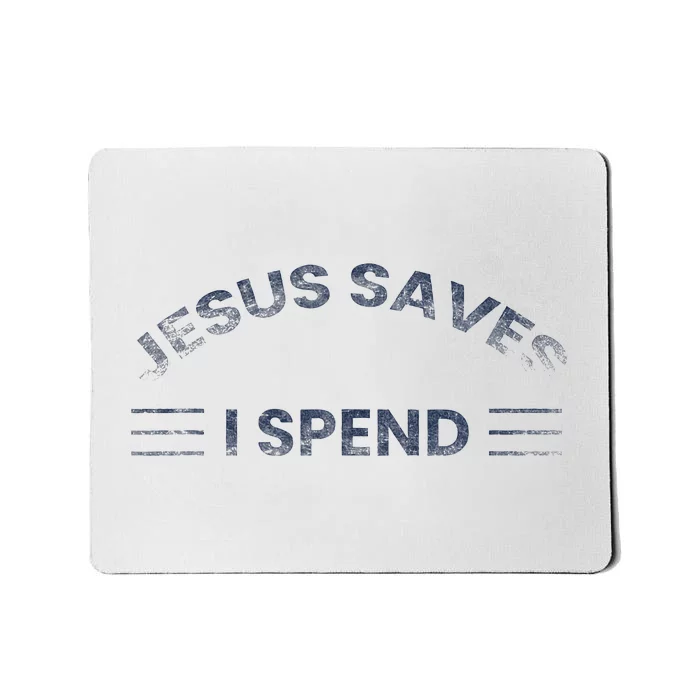 Hilarious & Sarcastic Jesus Saves I Spend Mousepad