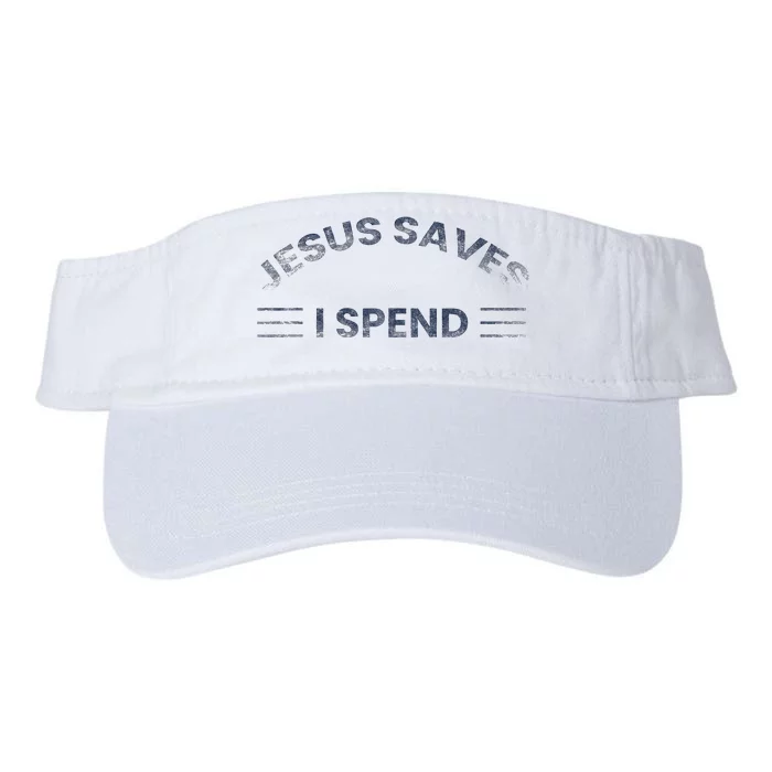 Hilarious & Sarcastic Jesus Saves I Spend Valucap Bio-Washed Visor