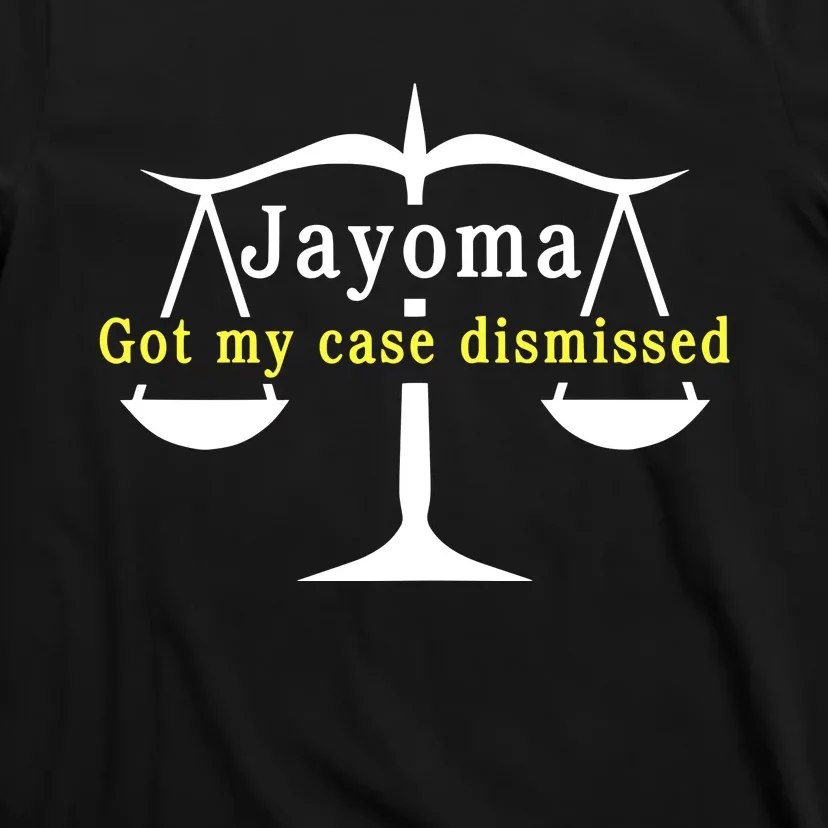 Hard Shirts Jayoma Got My Case Dismissed T-Shirt