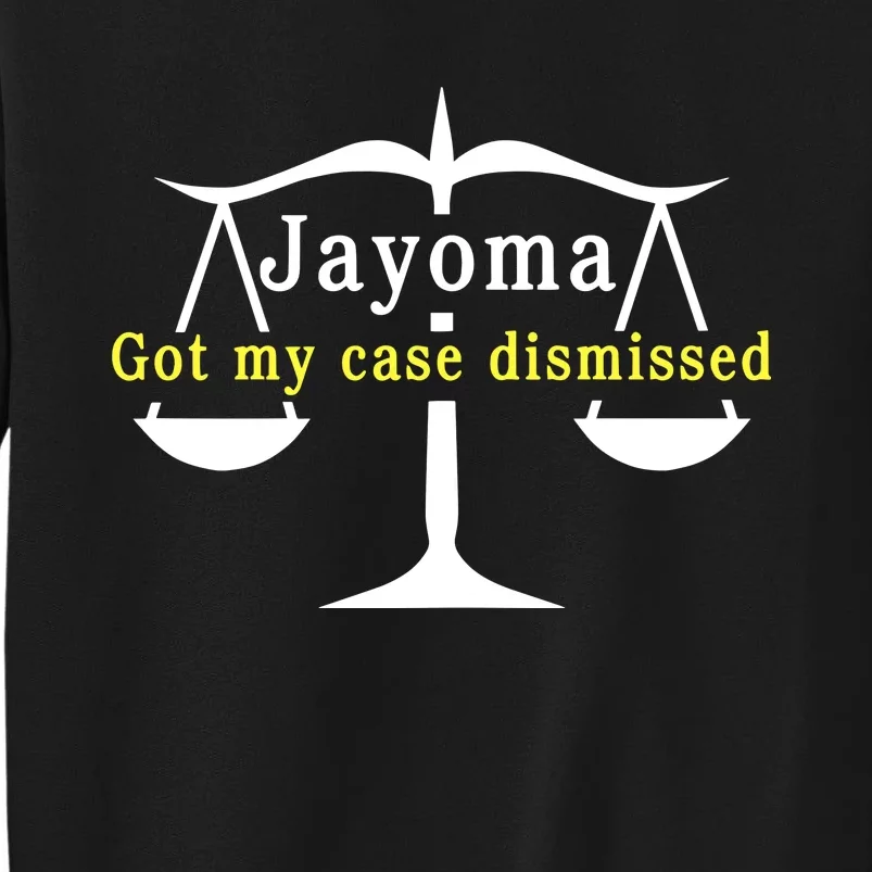 Hard Shirts Jayoma Got My Case Dismissed Tall Sweatshirt