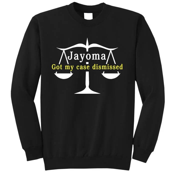 Hard Shirts Jayoma Got My Case Dismissed Tall Sweatshirt