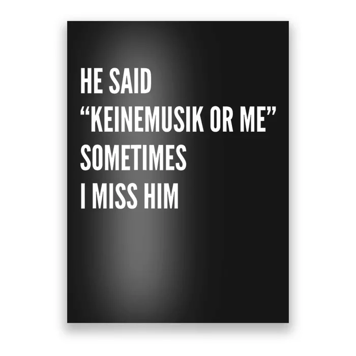 He Said Keinemusik Or Me Sometimes I Miss Him Poster