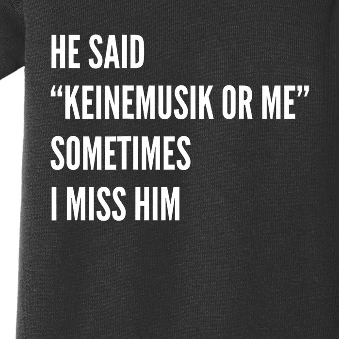 He Said Keinemusik Or Me Sometimes I Miss Him Baby Bodysuit