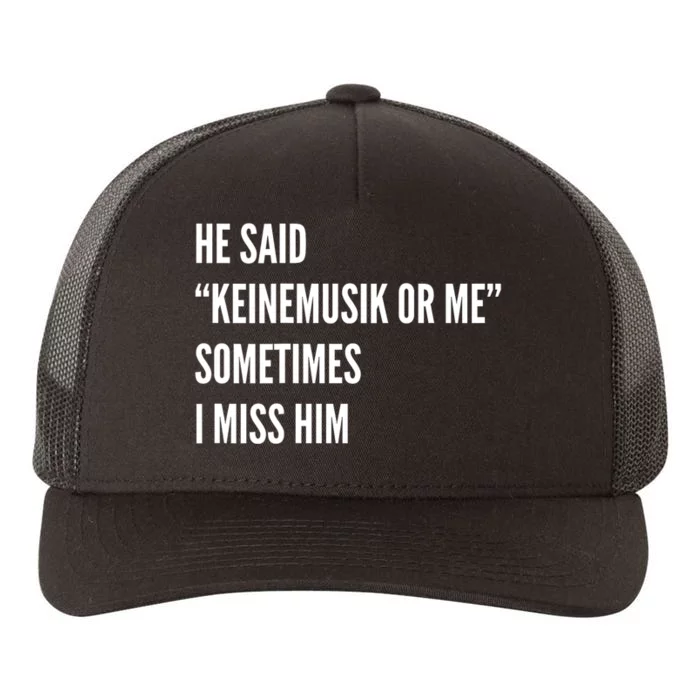 He Said Keinemusik Or Me Sometimes I Miss Him Yupoong Adult 5-Panel Trucker Hat