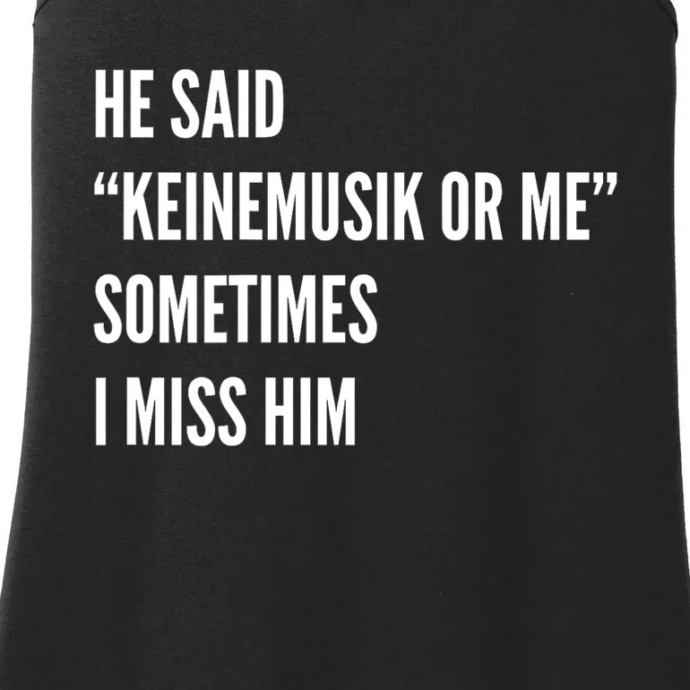 He Said Keinemusik Or Me Sometimes I Miss Him Ladies Essential Tank