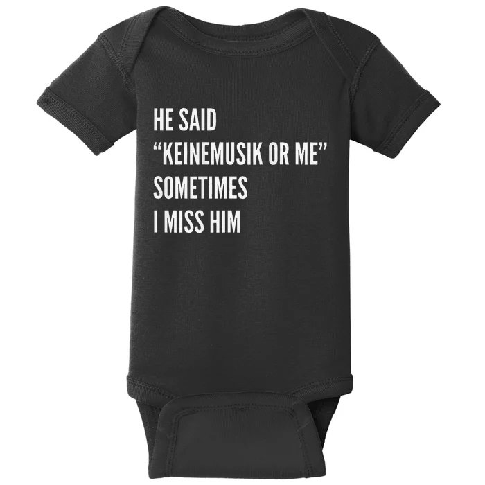 He Said Keinemusik Or Me Sometimes I Miss Him Baby Bodysuit