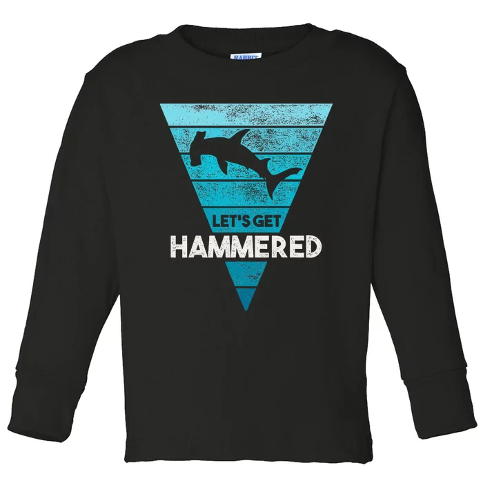 Hammerhead Shark LetS Get Hammered All Week Toddler Long Sleeve Shirt