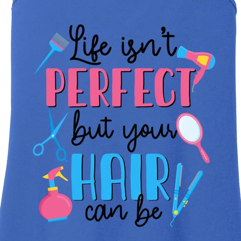 Hair Stylisgift Life Isn't Perfect But Your Hair Can Be Gift Ladies Essential Tank