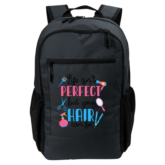 Hair Stylisgift Life Isn't Perfect But Your Hair Can Be Gift Daily Commute Backpack