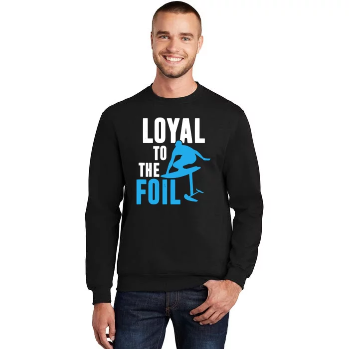 Hydrofoil Surfing Loyal To The Foil Board Sweatshirt