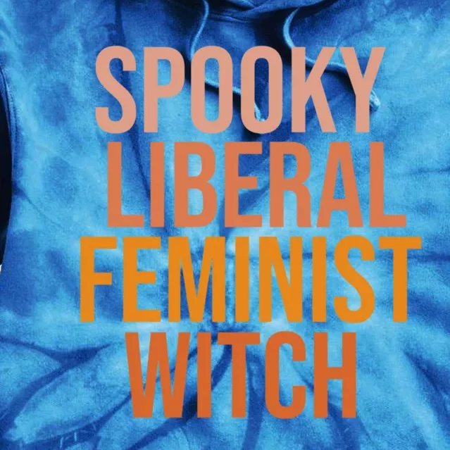 Halloween Spooky Liberal Feminist Witch Gift Tie Dye Hoodie