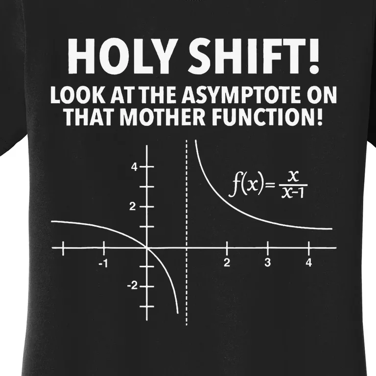 Holy Shift Look At Asymptote On That Mother Function Women's T-Shirt