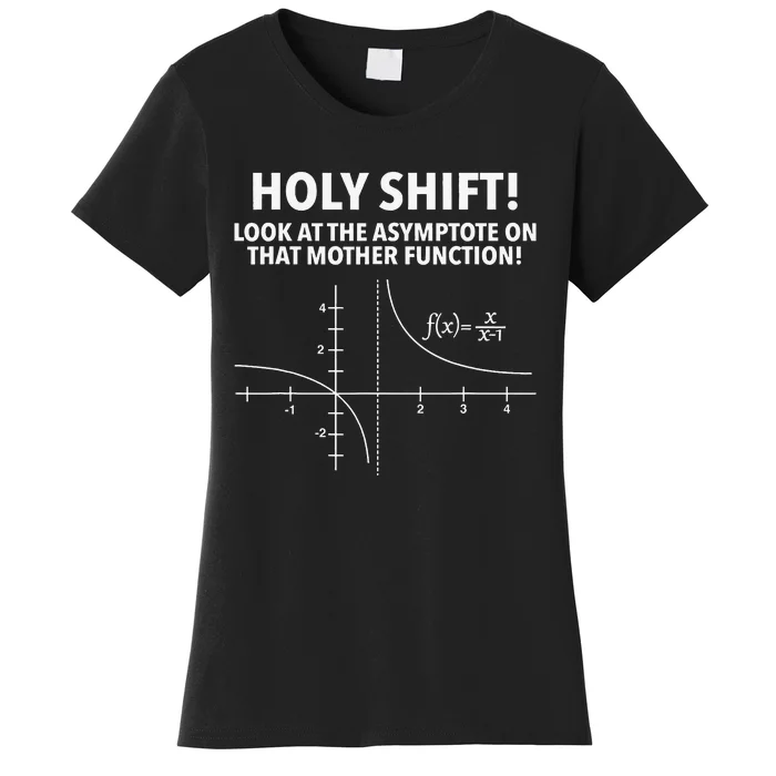 Holy Shift Look At Asymptote On That Mother Function Women's T-Shirt