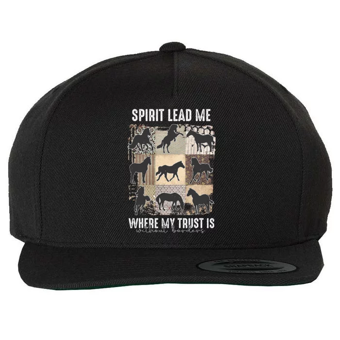 Horse Spirit Lead Me Where My Trust Is Without Borders Wool Snapback Cap