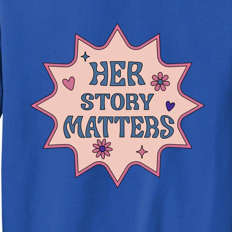 Her Story Matters 'S Hu Rights March Retro Gift Tall Sweatshirt